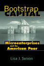 Bootstrap Capital: Microenterprises and the American Poor