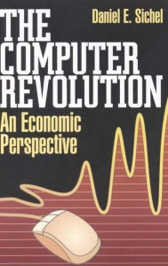 Title: The Computer Revolution: An Economic Perspective, Author: Daniel E. Sichel
