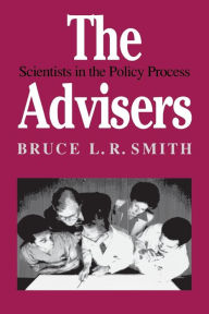 Title: The Advisers: Scientists in the Policy Process, Author: Bruce Smith