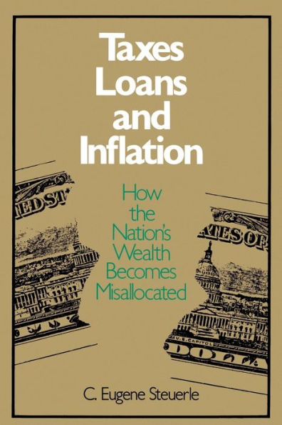 Taxes, Loans and Inflation: How the Nation's Wealth Becomes Misallocated