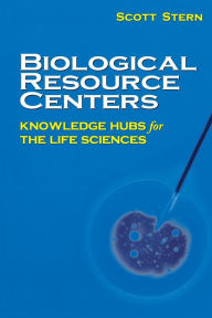 Title: Biological Resource Centers: Knowledge Hubs for the Life Sciences, Author: Scott Stern