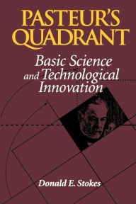 Title: Pasteur's Quadrant: Basic Science and Technological Innovation, Author: Donald E. Stokes