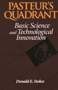Title: Pasteur's Quadrant: Basic Science and Technological Innovation, Author: Donald E. Stokes