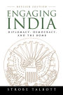 Engaging India: Diplomacy, Democracy, and the Bomb / Edition 2