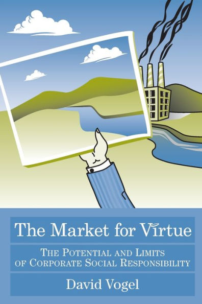 The Market for Virtue: The Potential and Limits of Corporate Social Responsibility / Edition 2