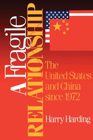 A Fragile Relationship: The United States and China since 1972