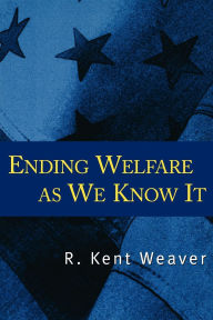 Title: Ending Welfare as We Know It, Author: R. Kent Weaver