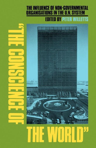 The Conscience of the World: The Influence of Non-Governmental Organisations in the UN System / Edition 1