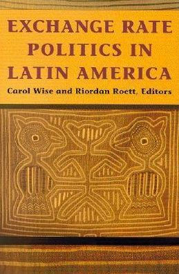 Exchange Rate Politics in Latin America