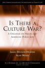 Is There a Culture War?: A Dialogue on Values and American Public Life