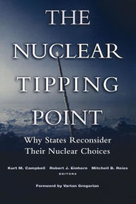 Title: The Nuclear Tipping Point: Why States Reconsider Their Nuclear Choices, Author: Kurt M. Campbell