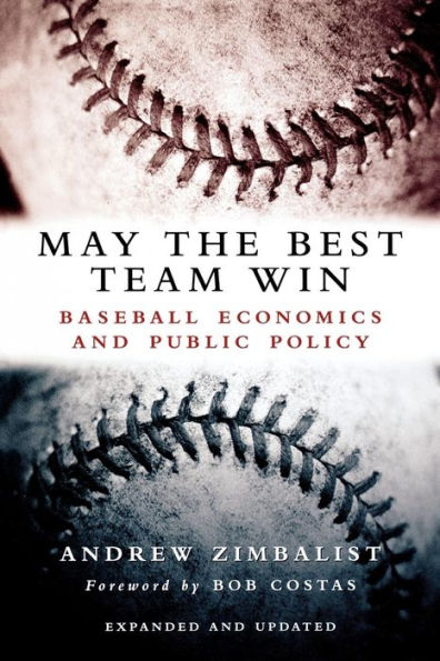 May the Best Team Win: Baseball Economics and Public Policy