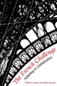 Title: The French Challenge: Adapting to Globalization, Author: Philip H. Gordon