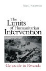 The Limits of Humanitarian Intervention: Genocide in Rwanda