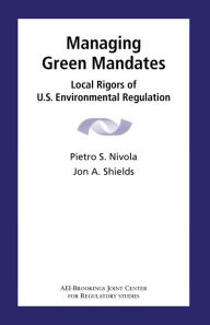 Title: Managing Green Mandates: Local Rigors of U.S. Environmental Regulation, Author: Pietro S. Nivola