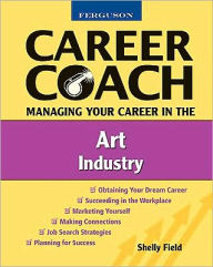 Title: Ferguson Career Coach: Managing Your Career in the Art Industry, Author: Shelly Field