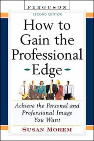 Title: How to Gain the Professional Edge, Author: Susan Morem