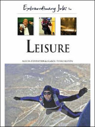 Title: Extraordinary Jobs in Leisure, Author: Alecia T. Devantier