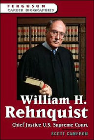 Title: William H. Rehnquist: Chief Justice of the U.S. Supreme Court, Author: Scott Cameron