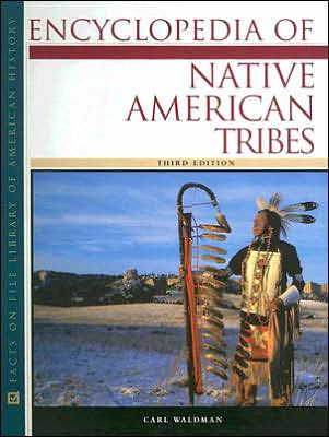 Encyclopedia of Native American Tribes / Edition 3 by Carl Waldman ...