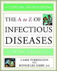 Title: The A to Z of Infectious Diseases / Edition 3, Author: Bonnie Lee Ashby