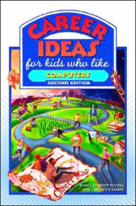 Title: Career Ideas for Kids Who Like Computers, Author: Diane Lindsey Reeves