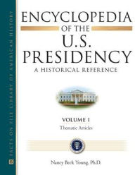 Title: Encyclopedia of the U. S. Presidency / Edition 6, Author: Nancy Beck Young