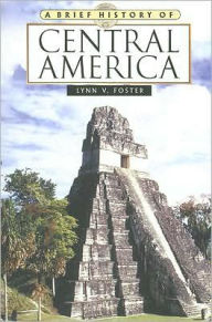 Title: A Brief History of Central America, Author: Lynn V. Foster