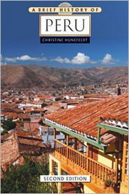 Title: A Brief History of Peru, Author: Christine  Hunefeldt