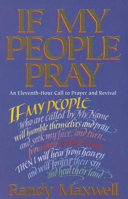 If My People Pray: An Eleventh Hour Call to Prayer and Revival