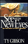 Title: See with New Eyes: The True Beauty of God's Character, Author: Ty Gibson