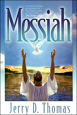 Messiah: A Contemporary Adaptation of the Classic Work on Jesus' Life: The Desire of Ages