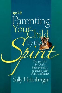 Parenting Your Infant/Toddler by the Spirit: Yes, You Can Lay the Foundation for a Godly Character