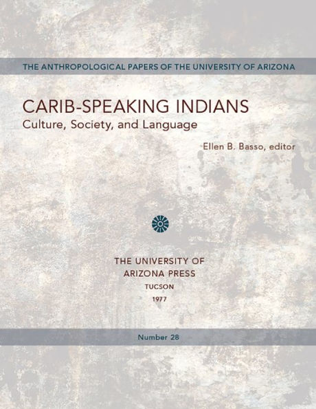 Carib-Speaking Indians: Culture, Society, and Language