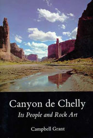 Title: Canyon de Chelly: Its People and Rock Art, Author: Campbell Grant