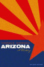 Arizona: A History, Revised Edition / Edition 2