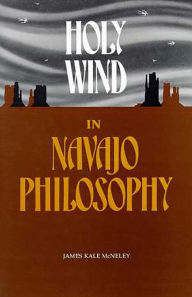 Title: Holy Wind in Navajo Philosophy, Author: James Kale McNeley