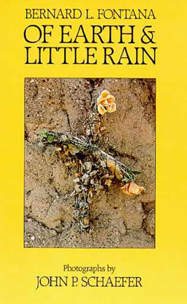 Of Earth and Little Rain: The Papago Indians / Edition 1