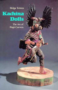Title: Kachina Dolls: The Art of Hopi Carvers, Author: Helga Teiwes