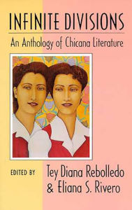 Title: Infinite Divisions: An Anthology of Chicana Literature, Author: Tey Diana Rebolledo