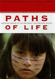 Title: Paths of Life: American Indians of the Southwest and Northern Mexico, Author: Thomas E. Sheridan