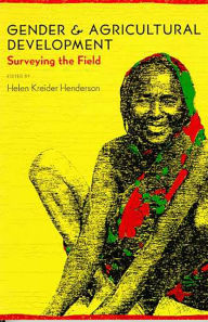 Title: Gender and Agricultural Development: Surveying the Field, Author: Helen Kreider Henderson
