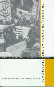 Title: Chicanas/Chicanos at the Crossroads: Social, Economic, and Political Change / Edition 1, Author: David R. Maciel