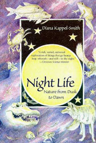 Title: Night Life: Nature from Dusk to Dawn, Author: Diana Kappel-Smith