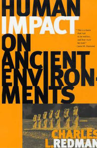 Title: Human Impact on Ancient Environments / Edition 1, Author: Charles L. Redman