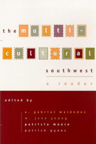 Title: The Multicultural Southwest: A Reader, Author: A. Gabriel Meléndez