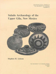 Title: Salado Archaeology of the Upper Gila, New Mexico, Author: Stephen H. Lekson