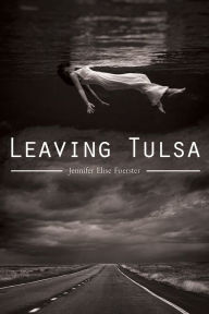 Title: Leaving Tulsa, Author: Jennifer Elise Foerster