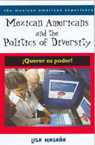 Title: Mexican Americans and the Politics of Diversity: ¡Querer es poder!, Author: Lisa Magaña