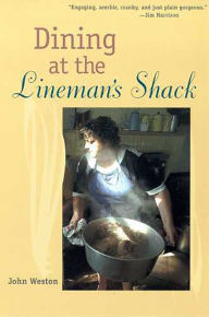 Title: Dining at the Lineman's Shack, Author: John Weston